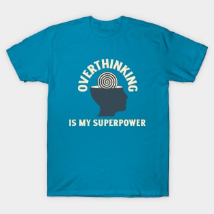 Overthinking is my Superpower T-Shirt